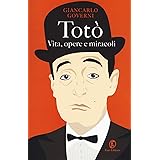 Totò. Vita, opere e miracoli