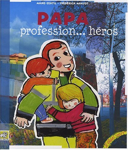 couverture de : Papa profession... h&eacute;ros