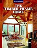 The New Timber-frame Home: Design, Construction and Finishing by 