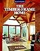 The New Timber-frame Home: Design, Construction and Finishing by 