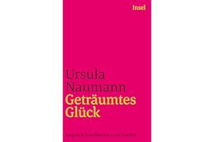Geträumtes Glück: Angelica Kauffmann und Goethe (insel taschenbuch)