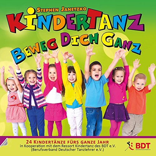 KINDERTANZ - beweg dich ganz!: 24 Kindertänze fürs ganze Jahr KINDERTANZ - beweg dich ganz!: 24 Kindertänze fürs ganze Jahr