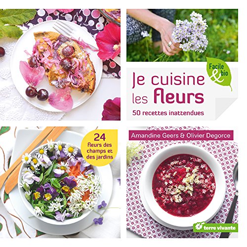 Télécharger Je cuisine les fleurs : 50 recettes inattendues livre En ligne
