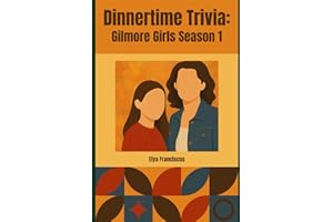Gilmore Girls Season 1: A Dinnertime Trivia Book