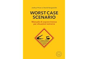 Worst case scenario. Manuale di sopravvivenza per situazioni estreme