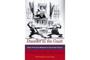 Disorder in the Court: Great Fractured Moments in Courtroom History