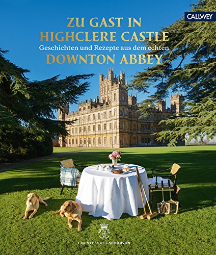 Download Zu Gast in Highclere Castle: Geschichten und Rezepte aus dem echten Downton Abbey Download Zu Gast in Highclere Castle: Geschichten und Rezepte aus dem echten Downton Abbey