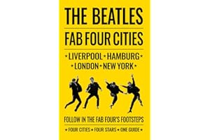 Beatles: Fab Four Cities: Liverpool - Hamburg - London - New York