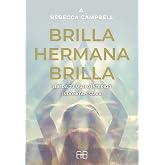 Brilla hermana brilla: Libera tu mujer interior ind&oacute;mita y sabia. (SIN COLECCION)