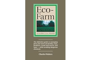 Eco-Farm: The Definite Guide to Managing Farm and Ranch Soil Fertility, Crops, Fertilizers, Weeds and Insects: An Acres U.S.A. Primer