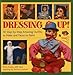 Produktbild Dressing Up!: 50 Step-by-step Amazing Outfits to Make and Faces to Paint