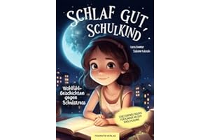 Schlaf gut, Schulkind - Wohlfühl-Geschichten gegen Schulstress - Stressbewältigung für Kinder ab der Einschulung