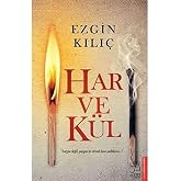 Har ve K&uuml;l: "Sargısı değil yazgısı iyi olmalı bazı yaraların"
