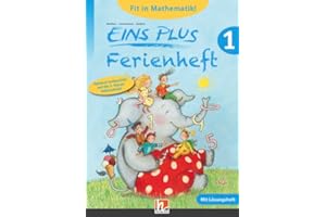 EINS PLUS 1, Ferienheft: Optimal vorbereitet auf die 2. Klasse Volksschule! Ausgabe Österreich!