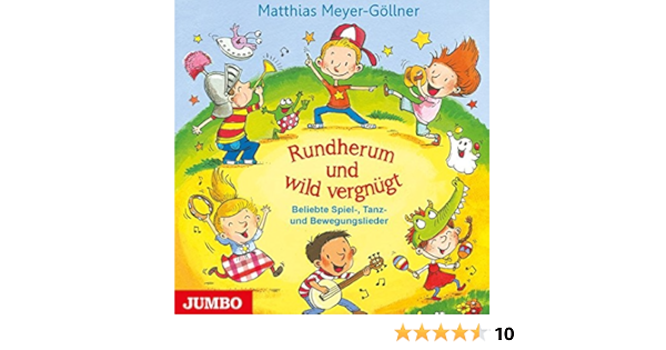 Rundherum Und Wild Vergnugt Beliebte Spiel Tanz Und Bewegungslieder Amazon De Meyer Gollner Matthias Meyer Gollner Matthias Bucher