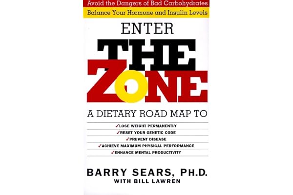 The Zone: Revolutionary Life Plan to Put Your Body in Total Balance for Permanent Weight Loss – Proven Strategies for Optimal Health and Peak Performance