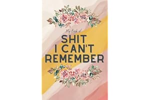 My Book of Shit I Can't Remember | Password Notebook Logbook, Username and Password Notepad Journal | Funny Notebook Gift
