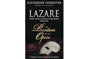 Lazare: Gaston Leroux's Continued Investigation Concerning the Phantom of the Opera