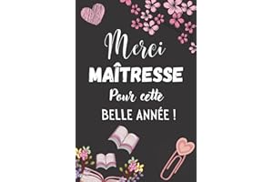 MERCI MAITRESSE !: Cadeau original personnalisé pour remercier maitresse | Carnet de note ligné et organisé pour institutrice et enseignante | Idée cadeau remerciements fin d’année scolaire