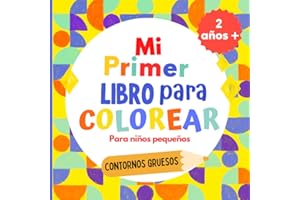 Mi primer libro para colorear para niños pequeños , 2 años +: Gran libro para colorear con más de 70 imágenes fáciles y divertidas de animales, frutas ... y otros | Para Niños y Niñas de 2 a 5 años
