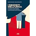 I segreti dell’urna. Storie, strategie e passi falsi delle campagne elettorali