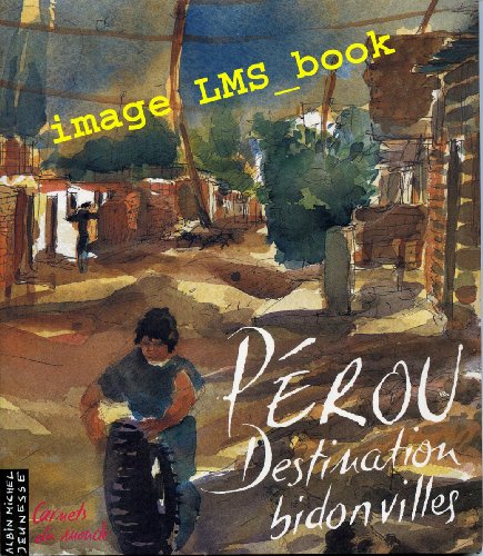 Pérou destination bidonvilles francais Pérou destination bidonvilles francais