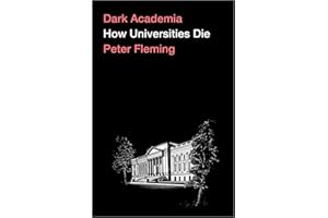 Dark Academia: How Universities Die: Despair in the Neoliberal University
