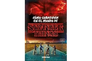 Cómo sobrevivir en el mundo de Stranger Things: Cómo Sobrevivir En El Mundo de Stranger Things (Nueva Edición Rústica) (OCEANO TRAVESIA)