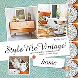 Style Me Vintage: Home: A practical and inspirational guide to retro interior design (English Edition)