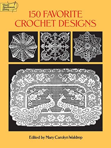 150 Favorite Crochet Designs (Dover Knitting, Crochet, Tatting, Lace)