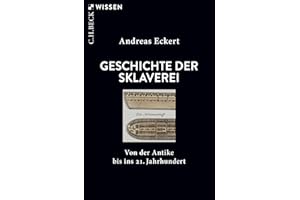 Geschichte der Sklaverei: Von der Antike bis ins 21. Jahrhundert (Beck'sche Reihe)