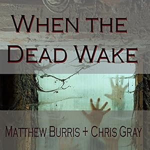 When the Dead Wake - Christopher Gray, Matthew Burris