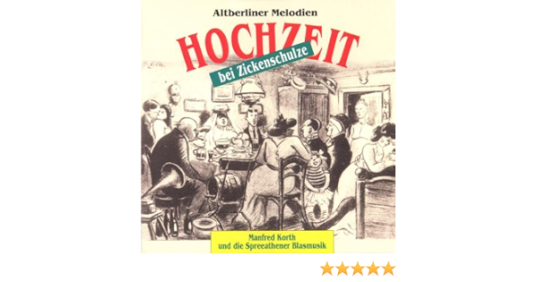 Hochzeit Bei Zickenschulze Alt Berliner Melodien Amazon De Musik 