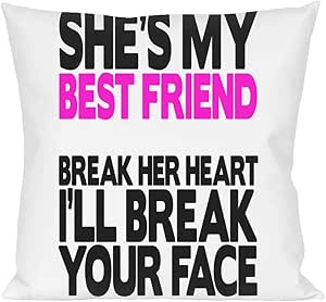 She S My Best Friend Break Her Heart And I Ll Break Your Face Slogan Pillow Amazon Co Uk Kitchen Home