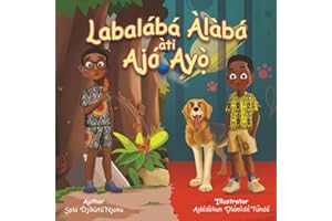 Labalaba Alaba ati Aja Ayo: Alaba's Butterfly and Ayo's Dog - A bilingual Yoruba/English picture story book for young learners and language beginners (Moyo ati Kayin Early Readers)