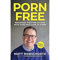 Porn Free: Becoming the Type of Man That Does Not Look at Porn ...
