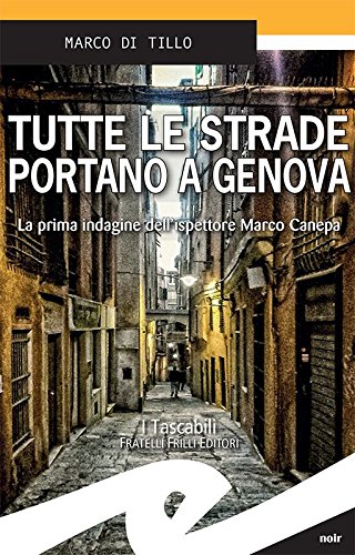 Marco Di Tillo - Tutte le strade portano a Genova (2018)