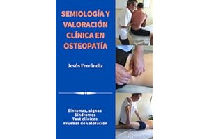 SEMIOLOGÍA Y VALORACIÓN CLÍNICA EN OSTEOPATÍA: Síntomas, signos. Síndromes. Test clínicos. Pruebas de valoración