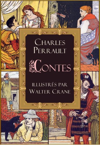 Contes de Perrault: le Petit Chaperon rouge; le Chat botté; la Barbe bleue; la Belle au bois dormant; Cendrillon (édition illustrée) en ligne