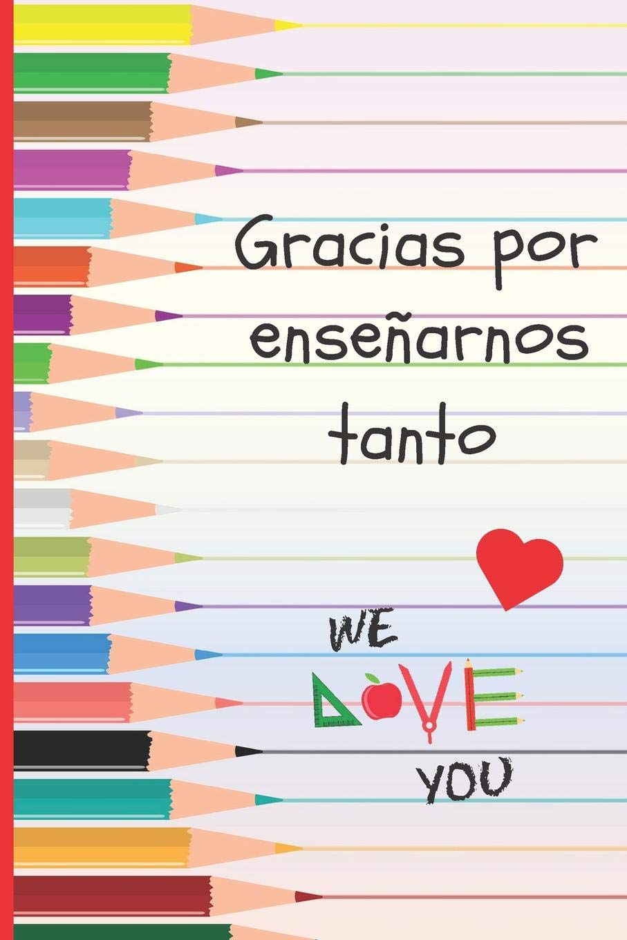 GRACIAS POR ENSEÑARNOS TANTO: REGALO FIN DE CURSO. DIA DEL MAESTRO. ORIGINAL Y DIVERTIDO. CUADERNO DE NOTAS LINEADO, DIARIO, APUNTES O AGENDA. PRIMARIA O SECUNDARIA. VACACIONES PROFESOR O PROFESORA