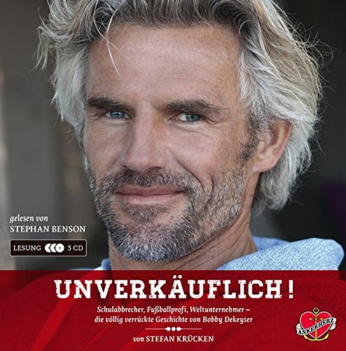 Download Unverkäuflich! - Das Hörbuch: Schulabbrecher, Fußballprofi, Weltunternehmer - die völlig verrückte Geschichte von Bobby Dekeyser Download Unverkäuflich! - Das Hörbuch: Schulabbrecher, Fußballprofi, Weltunternehmer - die völlig verrückte Geschichte von Bobby Dekeyser