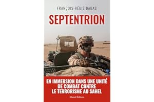 SEPTENTRION - En immersion dans une unité de combat contre le terrorisme au Sahel