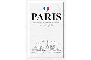 Paris Fotobuch und Reisetagebuch zum Ausfüllen: Reise Fotografie / Städtetrip Paris Tagebuch / Geschenk Städtereise und Urlaub / Reisetagebuch mit Fotos Einkleben / Fotoalbum