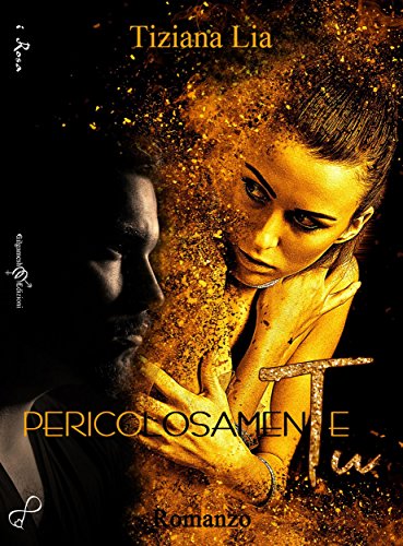 Lia Tiziana - Pericolosamente tu (2018)