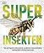 Superinsekten: Die giftigsten Skorpione, größten Tausendfüßer und gefährlichsten Spinnen by Eva Sixt