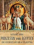 Image de Die Prinzessin von Ägypten: Eine Geschichte aus dem alten Ägypten (Die Tochter des Balsa