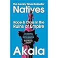 Natives: Race and Class in the Ruins of Empire - The Sunday Times Bestseller