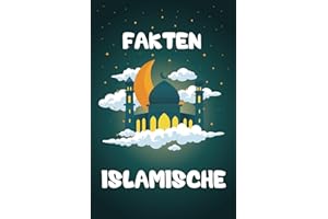Islamische Fakten: Entdecken Sie die Wunder des Islam mit über 100 Fakten und Informationen