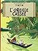 Les Aventures de Tintin 06: L'oreille cassee (Französische Originalausgabe) by