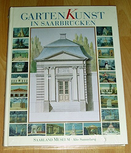 Gartenkunst in Saarbrücken: Historische Gartenanlagen vom 18. Jahrhundert bis ins 20. Jahrhundert